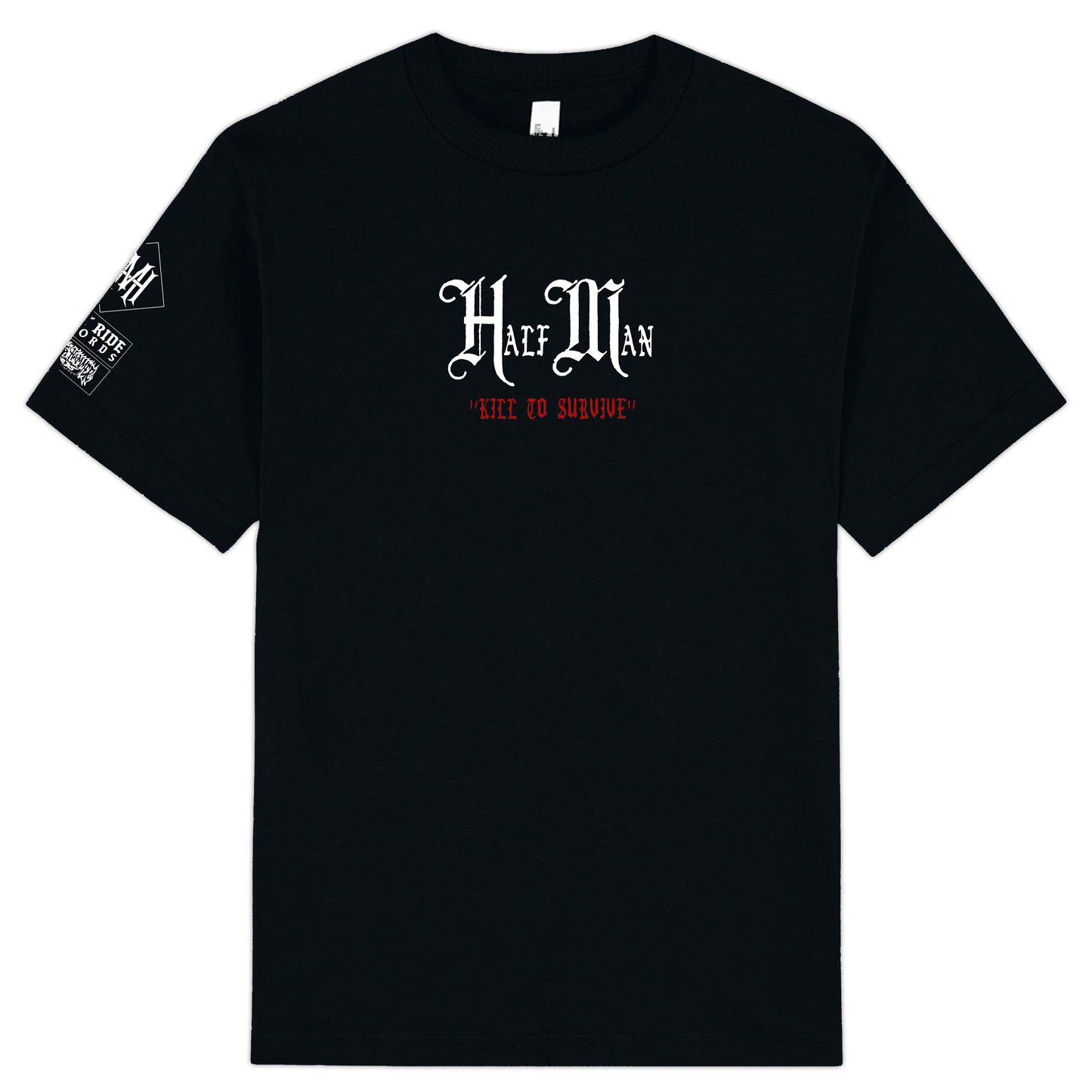 Half Man - "Kill To Survive" Shirt