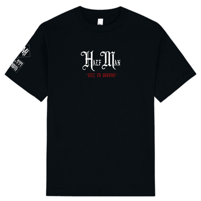Half Man - "Kill To Survive" Shirt